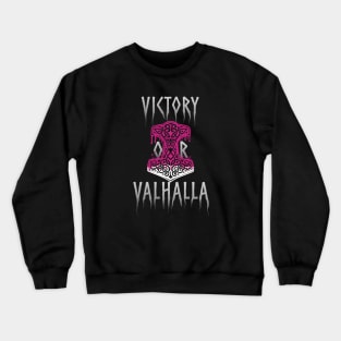 Victory or Valhalla Mjolnir Viking Norse Hammer of Thor Pink Crewneck Sweatshirt